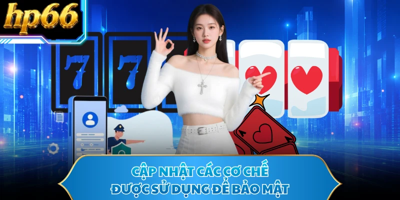 Cập nhật các cơ chế được sử dụng để bảo mật